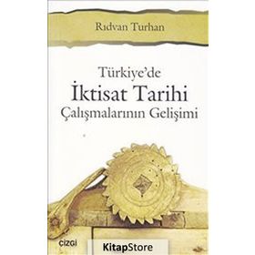 Türkiyede İktisat Tarihi Çalışmalarının Gelişimi - Rıdvan Turhan