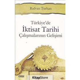 Türkiyede İktisat Tarihi Çalışmalarının Gelişimi - Rıdvan Turhan
