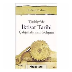 Türkiyede İktisat Tarihi Çalışmalarının Gelişimi - Rıdvan Turhan