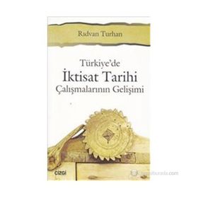 Türkiyede İktisat Tarihi Çalışmalarının Gelişimi - Rıdvan Turhan