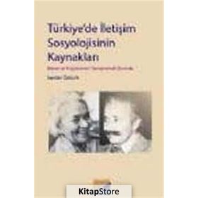 TÜRKİYEDE İLETİŞİM SOSYOLOJISININ KAYNAKLARI BORAN VE KÜÇÜKÖMERİ SEMPTOMAL OKUMAK - SERDAR ÖZTÜRK