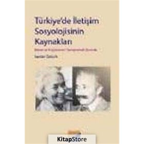 TÜRKİYEDE İLETİŞİM SOSYOLOJISININ KAYNAKLARI BORAN VE KÜÇÜKÖMERİ SEMPTOMAL OKUMAK - SERDAR ÖZTÜRK