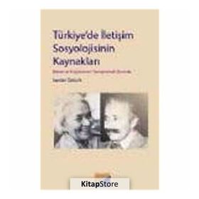 TÜRKİYEDE İLETİŞİM SOSYOLOJISININ KAYNAKLARI BORAN VE KÜÇÜKÖMERİ SEMPTOMAL OKUMAK - SERDAR ÖZTÜRK