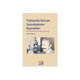 TÜRKİYEDE İLETİŞİM SOSYOLOJISININ KAYNAKLARI BORAN VE KÜÇÜKÖMERİ SEMPTOMAL OKUMAK - SERDAR ÖZTÜRK