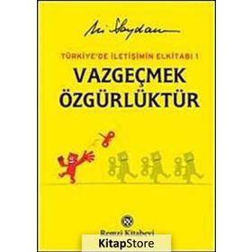 TÜRKİYE'DE İLETİŞİMİN EL KİTABI 1 VAZGEÇMEK ÖZGÜRLÜKTÜR - ALI SAYDAM