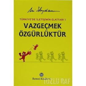 TÜRKİYE'DE İLETİŞİMİN EL KİTABI 1 VAZGEÇMEK ÖZGÜRLÜKTÜR - ALI SAYDAM