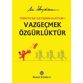 TÜRKİYE'DE İLETİŞİMİN EL KİTABI 1 VAZGEÇMEK ÖZGÜRLÜKTÜR - ALI SAYDAM
