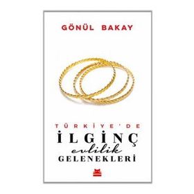 Türkiye’de İlginç Evlilik Gelenekleri Kırmızı Kedi Yayınevi