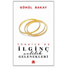 Türkiye’de İlginç Evlilik Gelenekleri Kırmızı Kedi Yayınevi