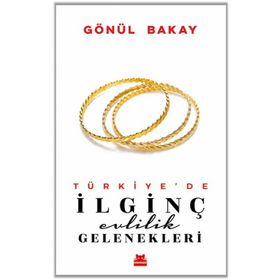 Türkiye’de İlginç Evlilik Gelenekleri Kırmızı Kedi Yayınevi