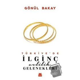 Türkiye’de İlginç Evlilik Gelenekleri Kırmızı Kedi Yayınevi