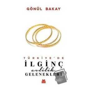 Türkiye’de İlginç Evlilik Gelenekleri Kırmızı Kedi Yayınevi