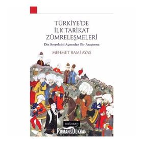 TÜRKİYE´DE İLK TARIKAT ZÜMRELEŞMELERİ DIN SOSYOLOJISI AÇISINDAN BIR ARAŞTIRMA - MEHMET RAMI AYAS
