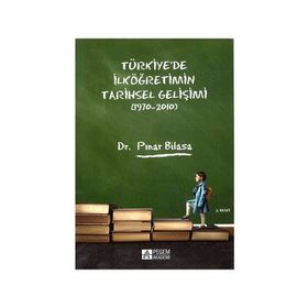TÜRKIYE`DE İLKÖĞRETIMIN TARIHSEL GELIŞIMI 1970-2010 - PINAR BILASA