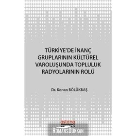 Türkiye'de İnanç Gruplarının Kültürel Varoluşunda Topluluk Radyolarının Rolü - Kenan Bölükbaşı