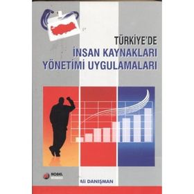 TÜRKİYE'DE İNSAN KAYNAKLARI YÖNETİMİ UYGULAMALARI - ALI DANIŞMAN