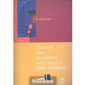 TÜRKİYE`DE İNSAN KAYNAKLARININ GELİŞTİRİLMESİ VE EĞİTİM PLANLAMASI - ETEM LEVENT