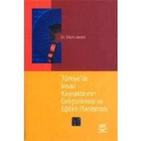 TÜRKİYE`DE İNSAN KAYNAKLARININ GELİŞTİRİLMESİ VE EĞİTİM PLANLAMASI - ETEM LEVENT