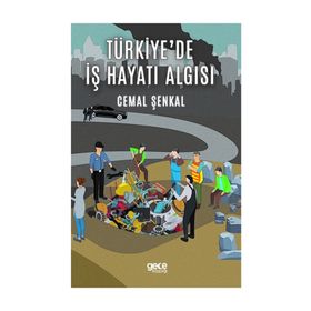 Türkiye'de İş Hayatı Algısı - Cemal Şenkal