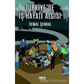 Türkiye'de İş Hayatı Algısı - Cemal Şenkal