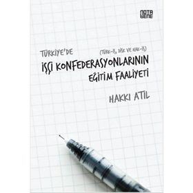 Türkiye’de İşçi Konfederasyonlarının Eğitim Faaliyeti - Hakkı Atıl