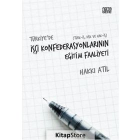 Türkiye’de İşçi Konfederasyonlarının Eğitim Faaliyeti - Hakkı Atıl