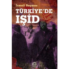 Türkiye'de IŞİD - İsmail Saymaz