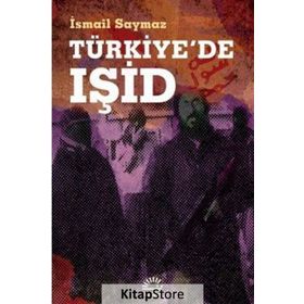 Türkiye'de IŞİD - İsmail Saymaz