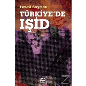 Türkiye'de IŞİD - İsmail Saymaz