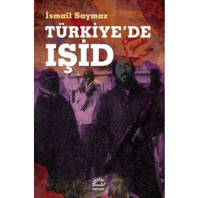 Türkiye'de IŞİD - İsmail Saymaz