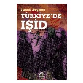 Türkiye'de IŞİD - İsmail Saymaz