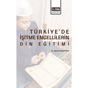 Türkiye'de İşitme Engellilerin Din Eğitimi Eğitim Yayınevi