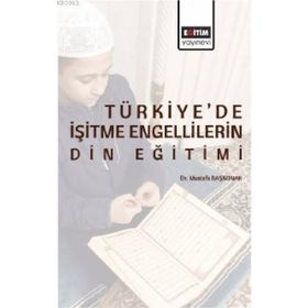 Türkiye'de İşitme Engellilerin Din Eğitimi Eğitim Yayınevi