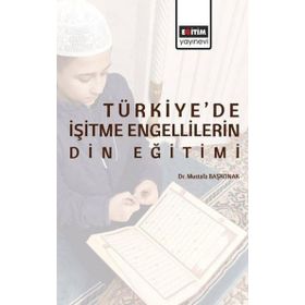 Türkiye'de İşitme Engellilerin Din Eğitimi Eğitim Yayınevi