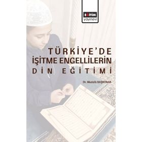 Türkiye'de İşitme Engellilerin Din Eğitimi Eğitim Yayınevi