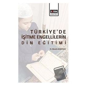 Türkiye'de İşitme Engellilerin Din Eğitimi Eğitim Yayınevi