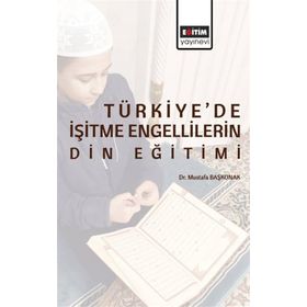 Türkiye'de İşitme Engellilerin Din Eğitimi Eğitim Yayınevi