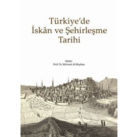 TÜRKİYE'DE İSKAN VE ŞEHİRLEŞME TARIHI - MEHMET ALI BEYHAN