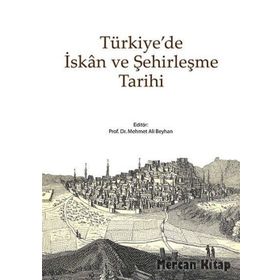 TÜRKİYE'DE İSKAN VE ŞEHİRLEŞME TARIHI - MEHMET ALI BEYHAN