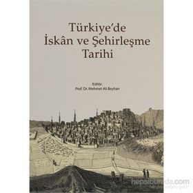 TÜRKİYE'DE İSKAN VE ŞEHİRLEŞME TARIHI - MEHMET ALI BEYHAN
