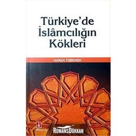 Türkiyede İslamcılığın Kökleri - Hamza Türkmen