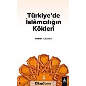 Türkiyede İslamcılığın Kökleri - Hamza Türkmen