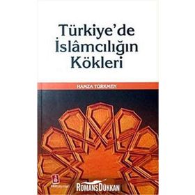 Türkiyede İslamcılığın Kökleri - Hamza Türkmen