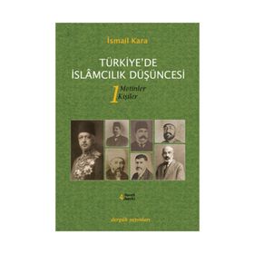 Türkiye’de İslamcılık Düşüncesi - 1 - İsmail Kara