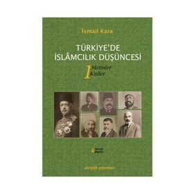 Türkiye’de İslamcılık Düşüncesi - 1 - İsmail Kara