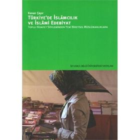 Türkiye'de islamcılık ve İslami Edebiyat - Kenan Çayır