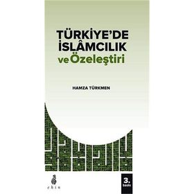 Türkiyede İslamcılık ve Özeleştiri - Hamza Türkmen