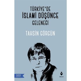 Türkiye'de İslami Düşünce Geleneği - Tahsin Görgün