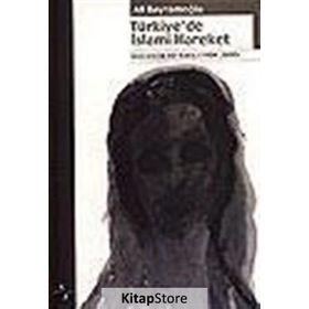 TÜRKİYE'DE İSLAMİ HAREKET SOSYOLOJIK BIR BAKIŞ (1994-2000) - ALI BAYRAMOĞLU