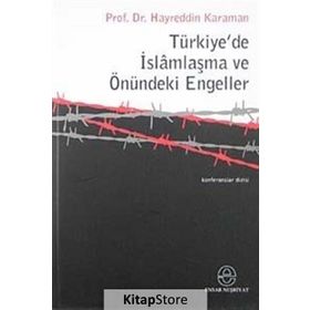 TÜRKİYE´DE İSLAMLAŞMA VE ÖNÜNDEKİ ENGELLER - HAYREDDIN KARAMAN